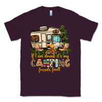 Plum if i am drunk its my camping friends fault Classic Tee - AdoDesignShop