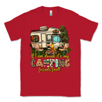 Red if i am drunk its my camping friends fault Classic Tee - AdoDesignShop