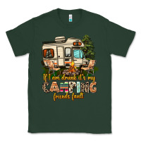 Sports Green if i am drunk its my camping friends fault Classic Tee - AdoDesignShop