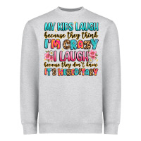 Heather Grey my kids laugh because they think i'm crazy Heavyweight Sweatshirt - JahusDesignShop