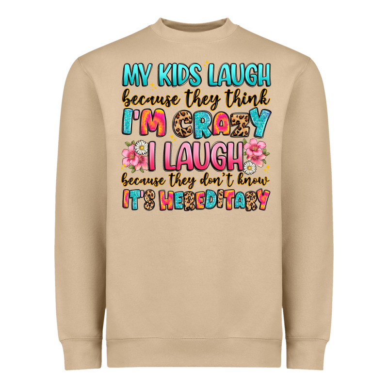 My Kids Laugh Because They Think I'm Crazy Heavyweight Sweatshirt by JahusDesignShop | Teevron