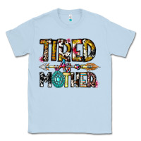 Dusty Blue Tired As a Mother Classic Tee - CowhideDigitalArt