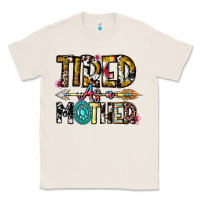 Natural Tired As a Mother Classic Tee - CowhideDigitalArt