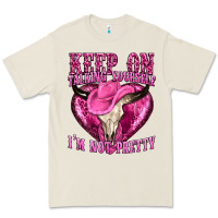Keep On Talking Yourself Im Not Pretty Western Premium Tee | Teevron