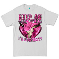 Dove Grey keep on talking yourself im not pretty western Premium Tee - texasbilliewilder