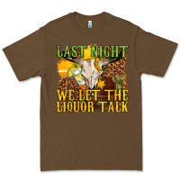 Cacao last night we let the liquor talk western Premium Tee - texasbilliewilder