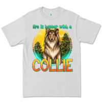 Dove Grey life is better with a collie Premium Tee - texasbilliewilder