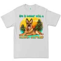 Dove Grey life is better with a german shepherd Premium Tee - texasbilliewilder