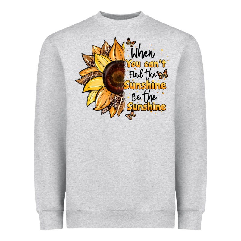 When You Can't Find The Sunshine Be The Sunshine Heavyweight Sweatshirt by JahusDesignShop | Teevron