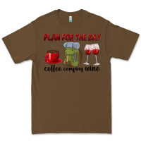 Cacao Plan for the day coffee camping wine Premium Tee - texasbilliewilder