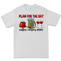 Plan For The Day Coffee Camping Wine Premium Tee | Teevron