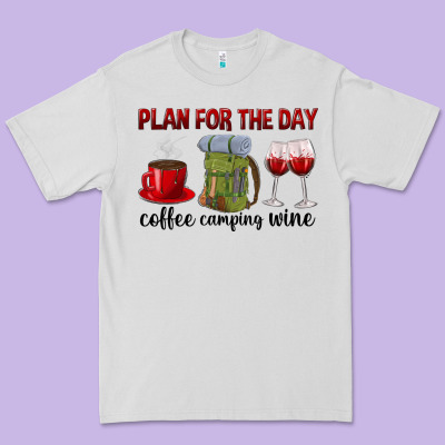 Plan For The Day Coffee Camping Wine Premium Tee Designed By Texasbilliewilder