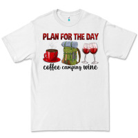 White Plan for the day coffee camping wine Premium Tee - texasbilliewilder