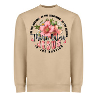 There Was Jesus Heavyweight Sweatshirt | Teevron