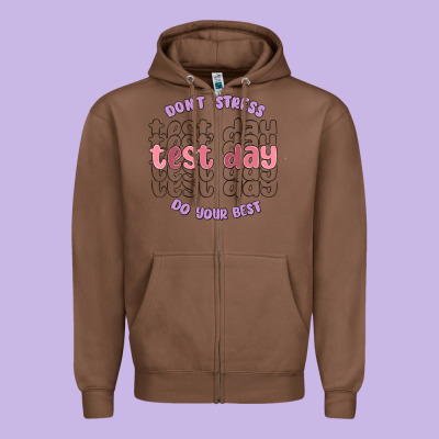 Dont Stress Test Day Do Your Best Zipper Hoodie Designed By Maliassmallbusiness