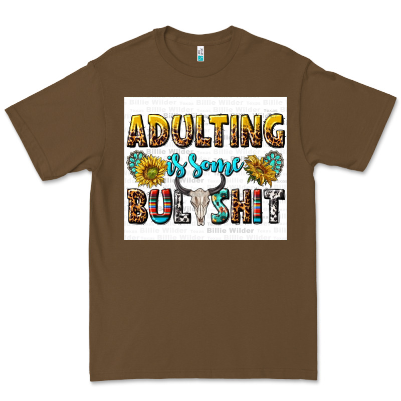 Adulting Is Some Bullshit Premium Tee by texasbilliewilder | Teevron