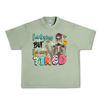 Oil Green im trying but im very tired Urban Heavy Tee - Artiststas