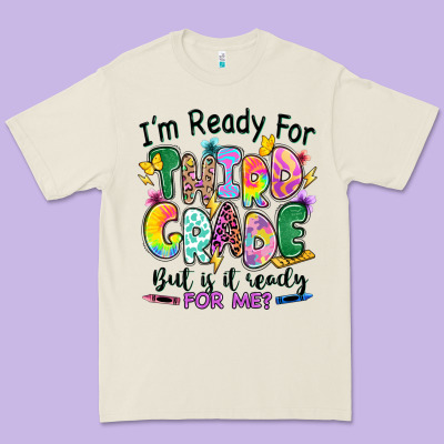 Premium Tee I'm ready for third grade but is it ready for me