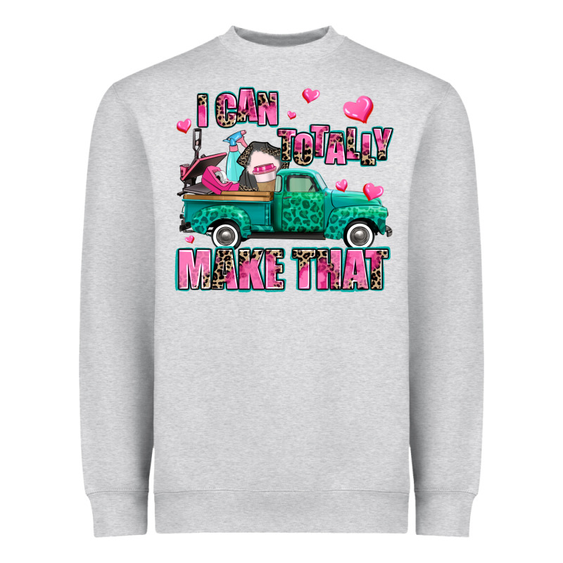 I Can Totally Make That Heavyweight Sweatshirt by AdoDesignShop | Teevron