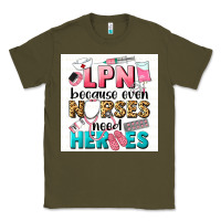 Army Green LPN because nurses need heroes Classic Tee - LillyAllenDesigns