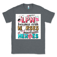 Charcoal Heather LPN because nurses need heroes Classic Tee - LillyAllenDesigns