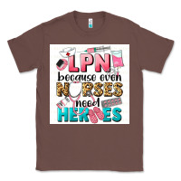 Chestnut LPN because nurses need heroes Classic Tee - LillyAllenDesigns