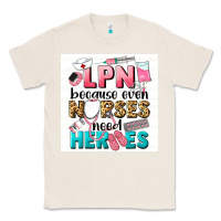 Natural LPN because nurses need heroes Classic Tee - LillyAllenDesigns