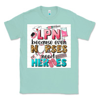 Seafoam LPN because nurses need heroes Classic Tee - LillyAllenDesigns