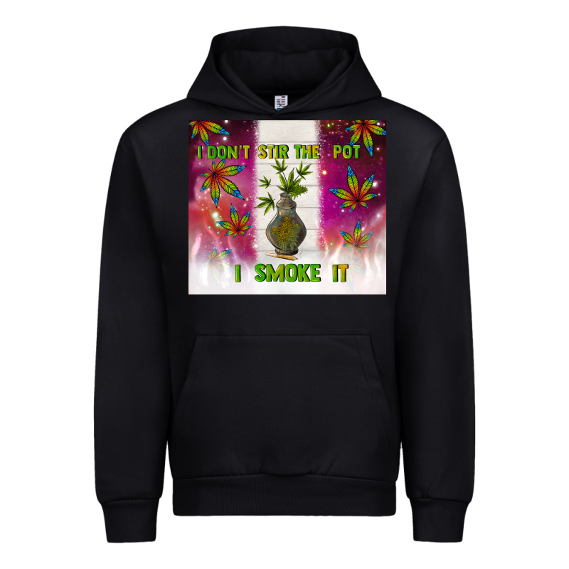 I Don't Stir The Pot I Smoke It Urban Hoodie by TumblerDesignByShophia | Teevron
