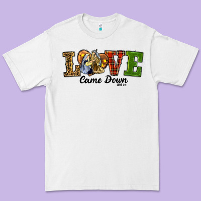 Premium Tee Love Came Down Baby Jesus Christmas