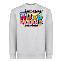 Last Day Autographs Heavyweight Sweatshirt | Teevron