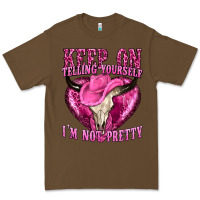 Cacao keep on talking yourself im not pretty Premium Tee - texasbilliewilder