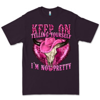 Plum keep on talking yourself im not pretty Premium Tee - texasbilliewilder