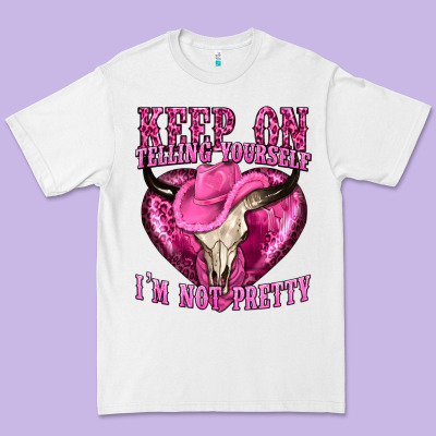 Keep On Talking Yourself Im Not Pretty Premium Tee Designed By Texasbilliewilder