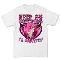 White keep on talking yourself im not pretty Premium Tee - texasbilliewilder