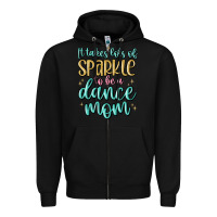 Black it takes lots of sparkle to be a dance mom Zipper Hoodie - MaliasSmallBusiness