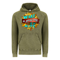 Vintage Olive what a great day to be alive Vintage Hoodie - HRA Design Shop