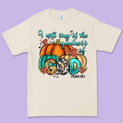 Premium Tee I will sing of the goodness of God Psalm 89:1