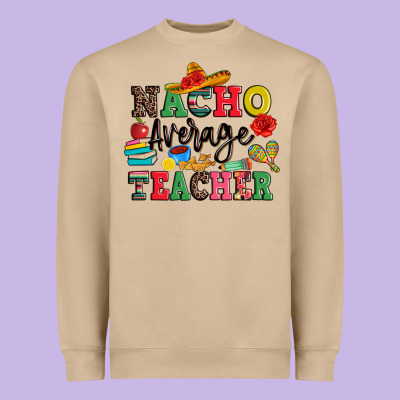 Nacho Average Teacher Heavyweight Sweatshirt Designed By Jahusdesignshop