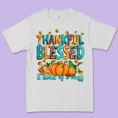Premium Tee Thankful blessed and kind of a mess