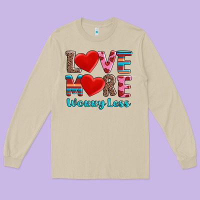 Love More Worry Less Long Sleeve Tee Designed By Adodesignshop