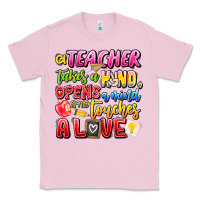 Bubblegum Pink a Teacher Takes a Hand Opens a mind and Touches A Classic Tee - CowhideDigitalArt