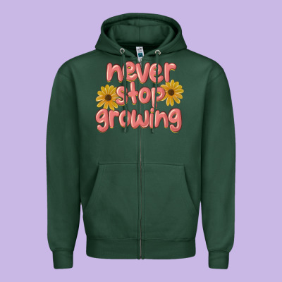 Never Stop Growing Zipper Hoodie Designed By Maliassmallbusiness