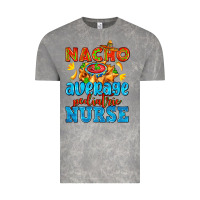 Cloud Rock nacho average pediatric nurse   with nacho Vintage Tee - AdoDesignShop