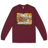 Burgundy fall is proof that change is beautiful Long Sleeve Tee - AdoDesignShop