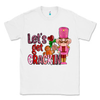 White lets get crackin with nutcrackers ado Classic Tee - AdoDesignShop