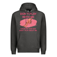 Charcoal Heather Don't Play With Me Cause My Dad Don't Play About Me Premium Hoodie - Bettercallsaul