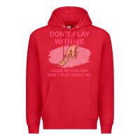Red Don't Play With Me Cause My Dad Don't Play About Me Premium Hoodie - Bettercallsaul