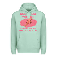 Seafoam Don't Play With Me Cause My Dad Don't Play About Me Premium Hoodie - Bettercallsaul