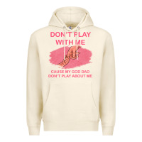 Tofu Don't Play With Me Cause My Dad Don't Play About Me Premium Hoodie - Bettercallsaul